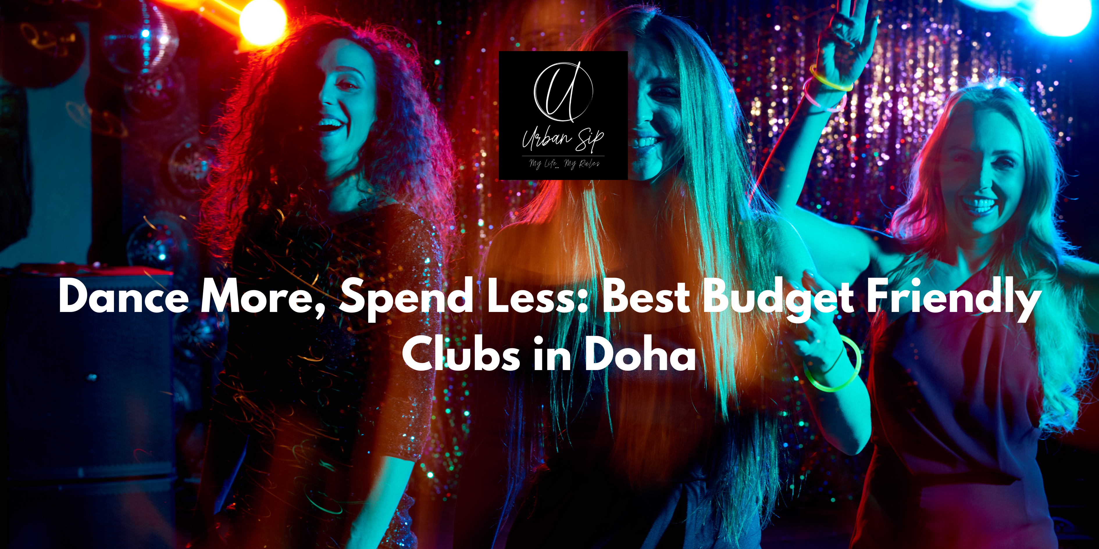 #urbansipclub#Top Affordable Nightclubs in Doha